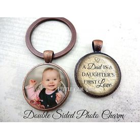 Dad a Daughter's First Love - Double Sided Key Chain Charm - Custom Picture Keepsake for Father's Da