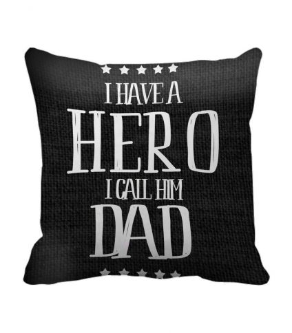 Birthday Gifts For Hero Father printed Cushion(12 Inch X 12 Inch) with Inner Filler